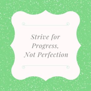 progress not perfection